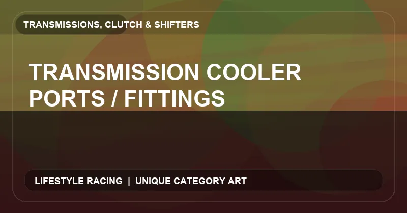 Transmission Cooler Ports / Fittings